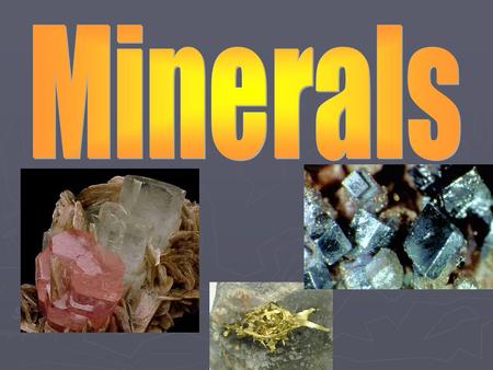 So what is a mineral? What are the characteristics of all minerals?