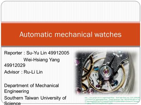 Reporter : Su-Yu Lin 49912005 Wei-Hsiang Yang 49912029 Advisor : Ru-Li Lin Department of Mechanical Engineering Southern Taiwan University of Science and.
