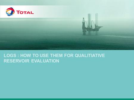 Logs : how to use them for QUALITIATIVE reservoir evaluation