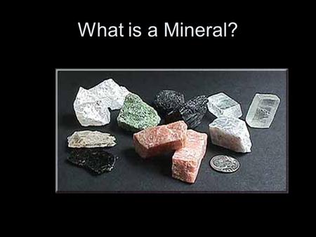 What is a Mineral?.