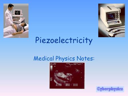 Piezoelectricity Medical Physics Notes: Ultrasound.