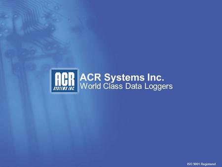 ACR Systems Inc. ISO 9001 Registered World Class Data Loggers.