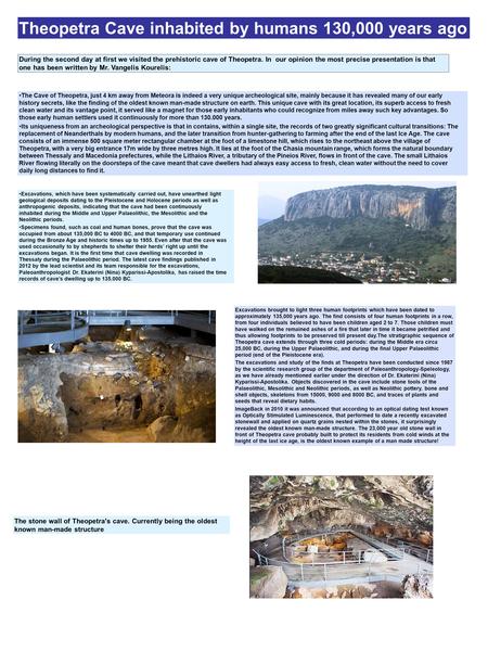 During the second day at first we visited the prehistoric cave of Theopetra. In our opinion the most precise presentation is that one has been written.