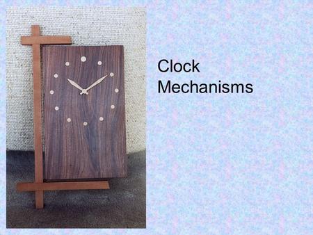 Clock Mechanisms.