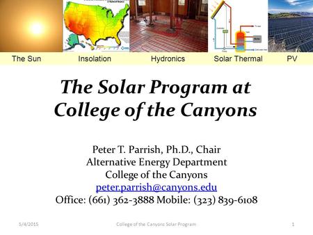5/4/2015College of the Canyons Solar Program1 Peter T. Parrish, Ph.D., Chair Alternative Energy Department College of the Canyons