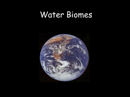 Water Biomes.