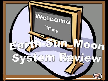 Welcome To Earth-Sun_Moon System Review.