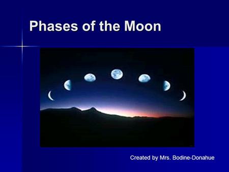 Phases of the Moon Created by Mrs. Bodine-Donahue.
