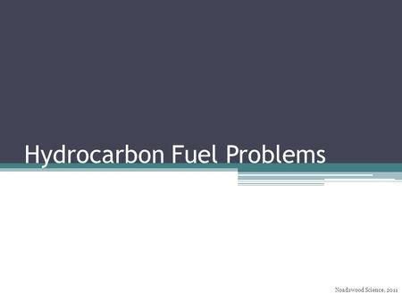 Hydrocarbon Fuel Problems Noadswood Science, 2011.