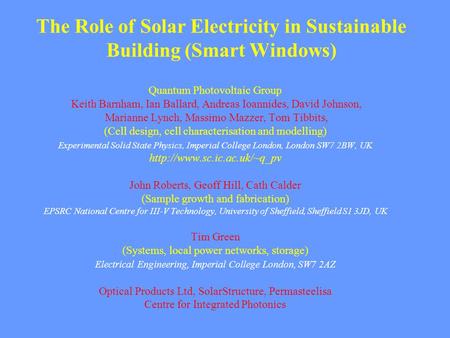 The Role of Solar Electricity in Sustainable Building (Smart Windows) Quantum Photovoltaic Group Keith Barnham, Ian Ballard, Andreas Ioannides, David Johnson,