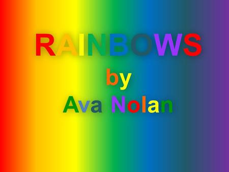 RAINBOWS by Ava Nolan.