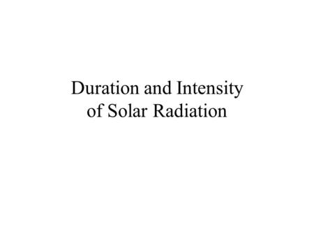 Duration and Intensity of Solar Radiation Sunlight June 21/22 - Summer Solstice in Northern Hemisphere Sunlight is directly over Tropic of Cancer. The.