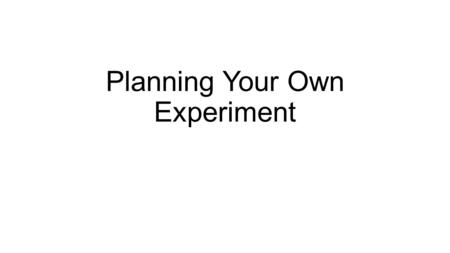 Planning Your Own Experiment. Let’s Review. What are the steps of the scientific method? 1.Observation 2.Question 3.Hypothesis 4.Materials 5.Procedure.