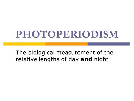 The biological measurement of the relative lengths of day and night