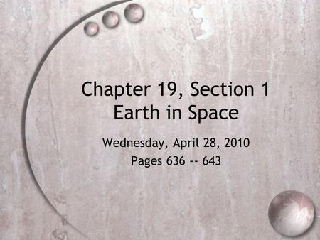 Chapter 19, Section 1 Earth in Space