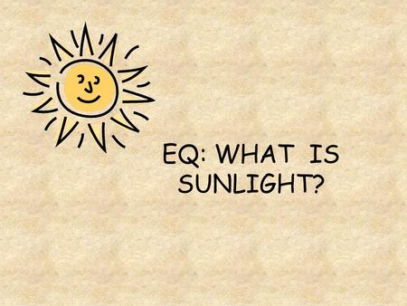 EQ: WHAT IS SUNLIGHT?. Photon Absorption and Emission Photon Continuous stream of photons (light) emitted by energized vibrating electrons. Wavelengths.