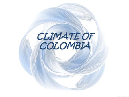 CLIMATE OF COLOMBIA.