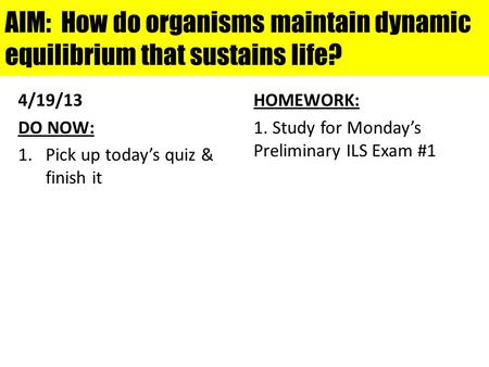 AIM: How do organisms maintain dynamic equilibrium that sustains life?