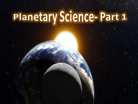 Planetary Science- Part 1