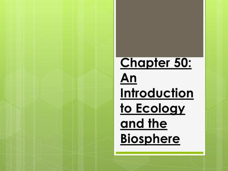 Chapter 50: An Introduction to Ecology and the Biosphere