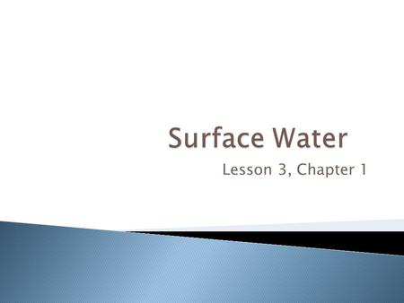 Surface Water Lesson 3, Chapter 1.