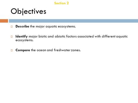 Objectives Chapter 21 Section 2 Aquatic Ecosystems