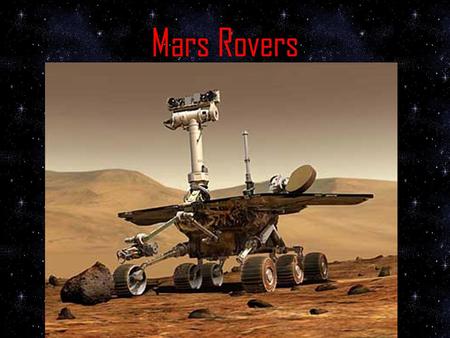 Mars Rovers. Rover Details A rover is a machine that scientists use to explore the planets in our Solar System. They also use rovers to collect minerals.