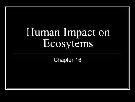 Human Impact on Ecosytems