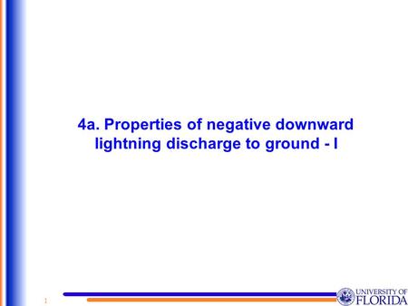 1 4a. Properties of negative downward lightning discharge to ground - I.
