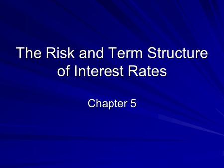The Risk and Term Structure of Interest Rates Chapter 5.