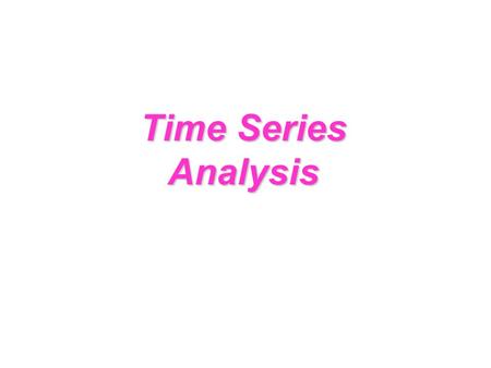 Time Series Analysis. Time-Series Numerical data obtained at regular time intervals The time intervals can be annually, quarterly, monthly, daily, hourly,