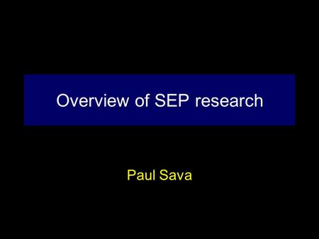Overview of SEP research Paul Sava. The problem Modeling operator Seismic image Seismic data.