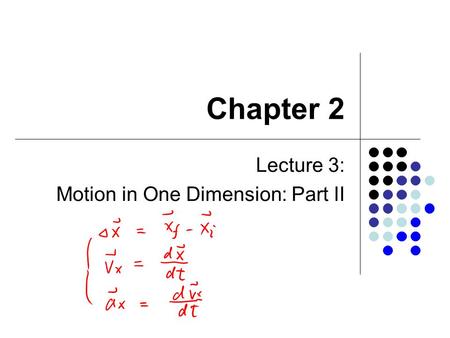 Chapter 2 Lecture 3: Motion in One Dimension: Part II.