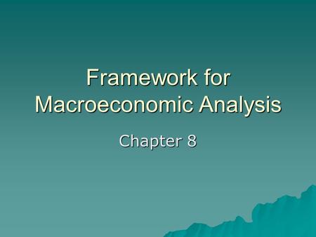 Framework for Macroeconomic Analysis