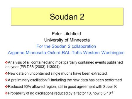 Soudan 2 Peter Litchfield University of Minnesota For the Soudan 2 collaboration Argonne-Minnesota-Oxford-RAL-Tufts-Western Washington  Analysis of all.