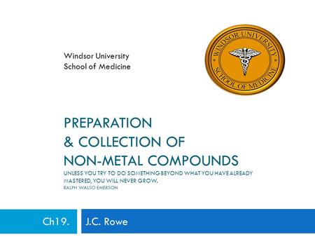 PREPARATION & COLLECTION OF NON-METAL COMPOUNDS UNLESS YOU TRY TO DO SOMETHING BEYOND WHAT YOU HAVE ALREADY MASTERED, YOU WILL NEVER GROW. RALPH WALSO.