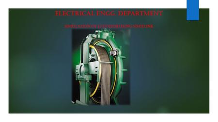 Electrical ENgg. Department Simulation of elevator using Simulink