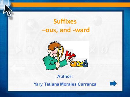 Suffixes –ous, and -ward Yary Tatiana Morales Carranza