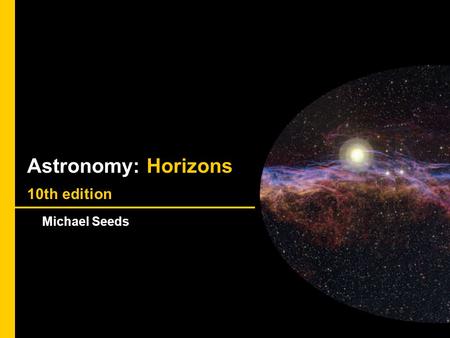 The Sky Astronomy: Horizons 10th edition Michael Seeds.