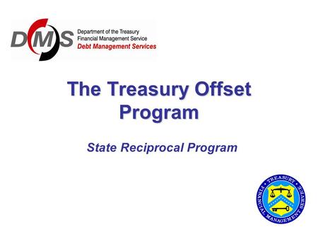 The Treasury Offset Program State Reciprocal Program.