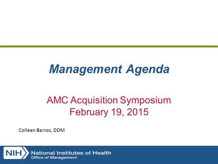 Click to edit Master title style AMC Acquisition Symposium February 19, 2015 Management Agenda Colleen Barros, DDM.