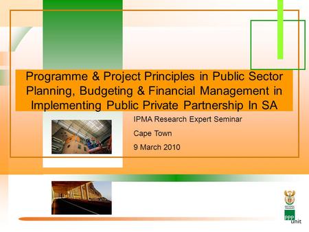 Programme & Project Principles in Public Sector Planning, Budgeting & Financial Management in Implementing Public Private Partnership In SA IPMA Research.