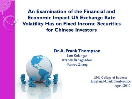 An Examination of the Financial and Economic Impact US Exchange Rate Volatility Has on Fixed Income Securities for Chinese Investors England-Clark Conference.
