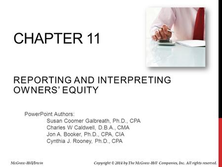 PowerPoint Authors: Susan Coomer Galbreath, Ph.D., CPA Charles W Caldwell, D.B.A., CMA Jon A. Booker, Ph.D., CPA, CIA Cynthia J. Rooney, Ph.D., CPA CHAPTER.
