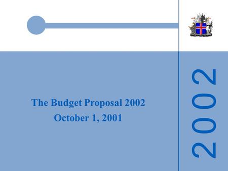 2 0 0 22 0 0 2 The Budget Proposal 2002 October 1, 2001.