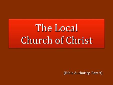 The Local Church of Christ (Bible Authority, Part 9)
