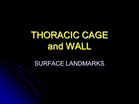 THORACIC CAGE and WALL SURFACE LANDMARKS.