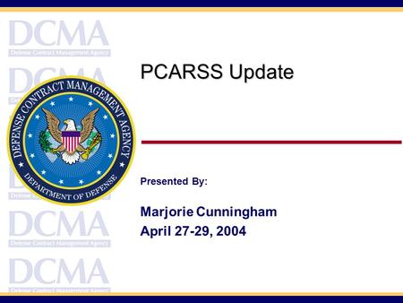 PCARSS Update Presented By: Marjorie Cunningham April 27-29, 2004.