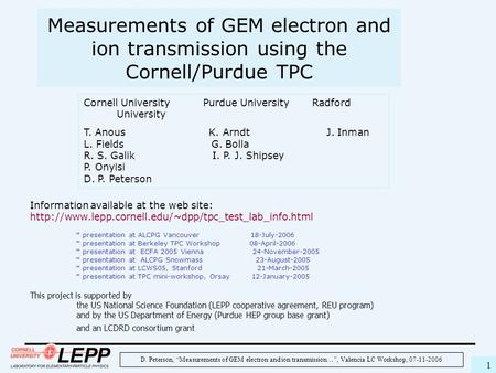 D. Peterson, “Measurements of GEM electron and ion transmission…”, Valencia LC Workshop, 07-11-2006 1 Measurements of GEM electron and ion transmission.