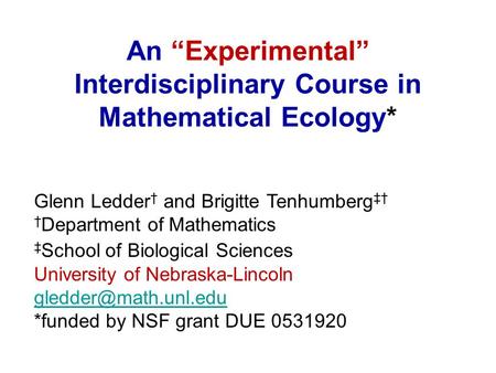 Glenn Ledder † and Brigitte Tenhumberg ‡† † Department of Mathematics ‡ School of Biological Sciences University of Nebraska-Lincoln